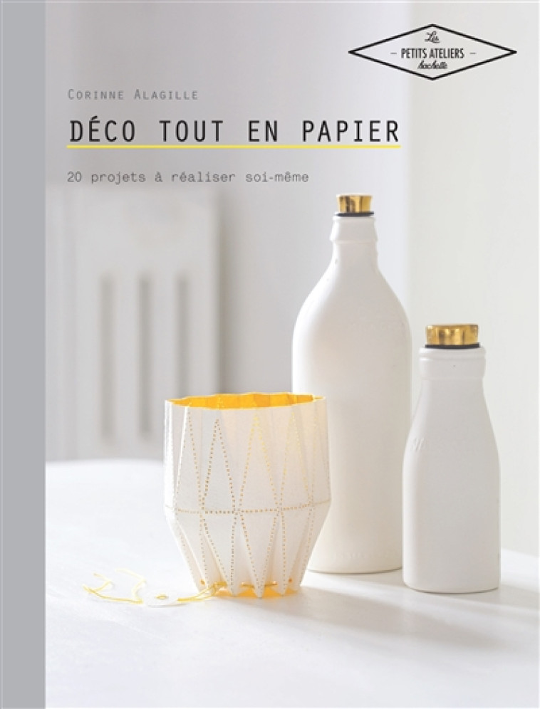 DECO TOUT EN PAPIER - ALAGILLE-C - Hachette Pratique