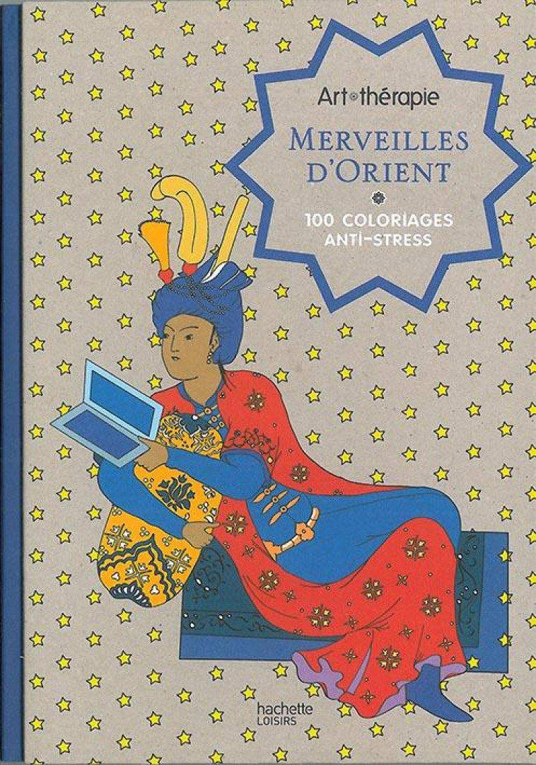 ART-THERAPIE  -  MERVEILLES D'ORIENT - COLLECTIF - Hachette Pratique