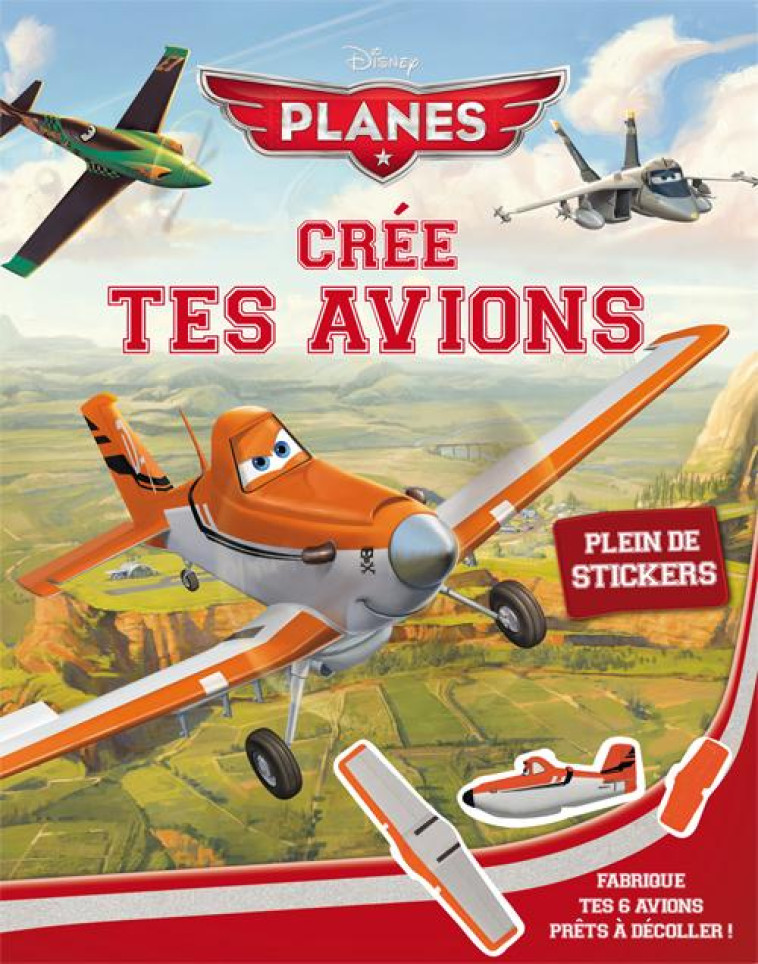 PLANES  -  CREE TES AVIONS - DISNEY - Hachette jeunesse-Disney