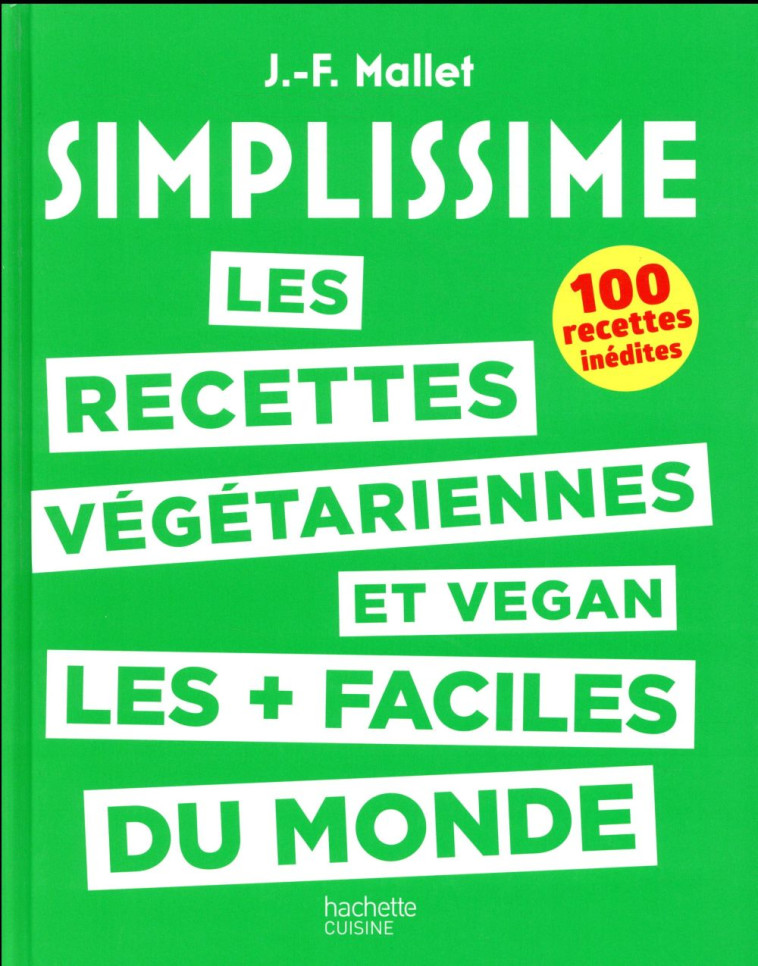 SIMPLISSIME  -  LES RECETTES VEGETARIENNES ET VEGAN LES + FACILES DU MONDE - MALLET JEAN-FRANCOIS - Hachette Pratique