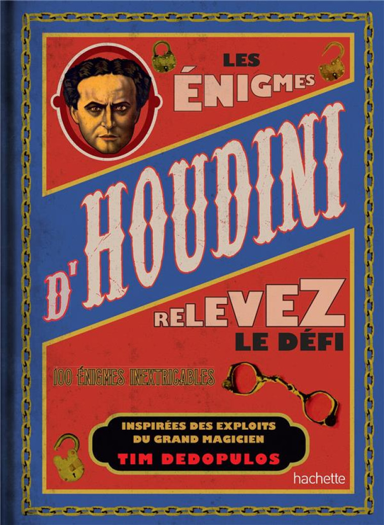 LES ENIGMES D'HOUDINI  -  RELEVEZ LE DEFI... 100 ENIGMES INEXTRICABLES - DEDOPULOS TIM - HACHETTE