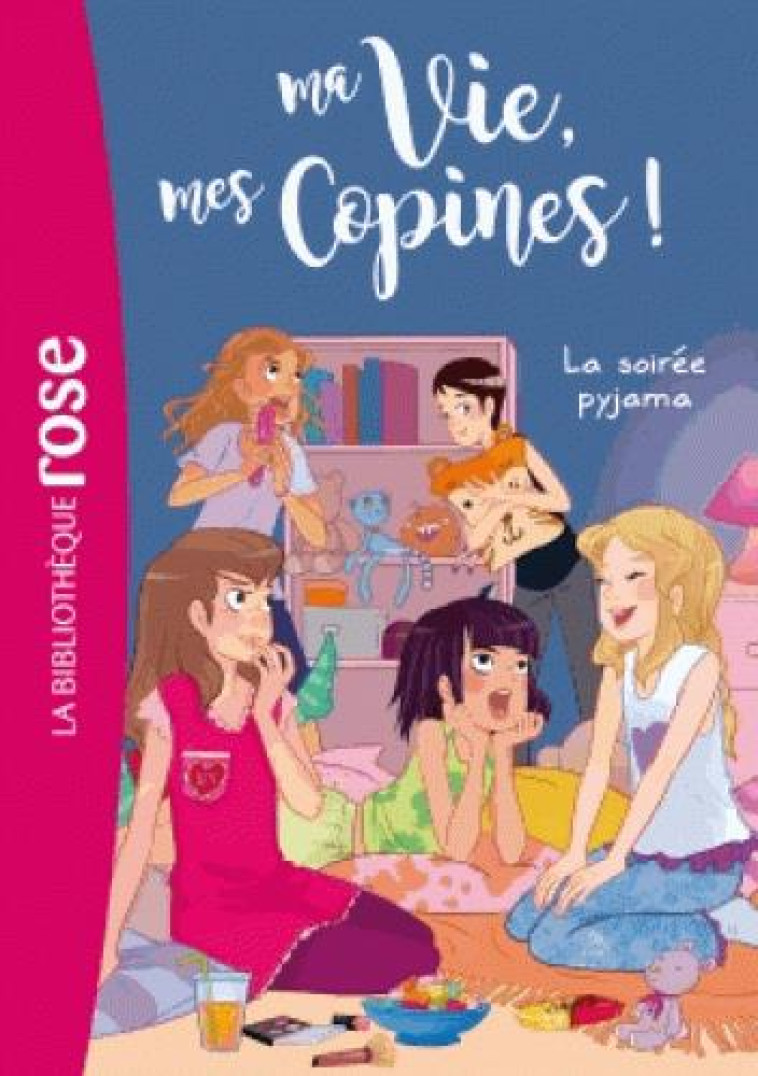 MA VIE, MES COPINES ! T.7  -  LA SOIREE PYJAMA - KALENGULA CATHERINE - Hachette Jeunesse