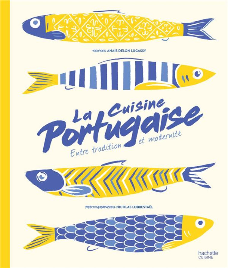 LA CUISINE PORTUGAISE  -  ENTRE TRADITION ET MODERNITE - COLLECTIF - HACHETTE