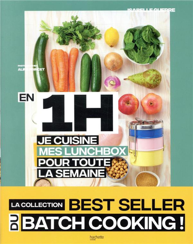 EN 1 HEURE, JE CUISINE MES LUNCHBOX POUR TOUTE LA SEMAINE - GUERRE ISABELLE - HACHETTE