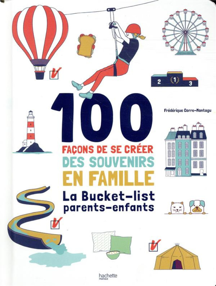 100 FACONS DE SE CREER DES SOUVENIRS EN FAMILLE  -  LA BUCKET-LIST PARENTS-ENFANTS - CORRE-MONTAGU F. - HACHETTE