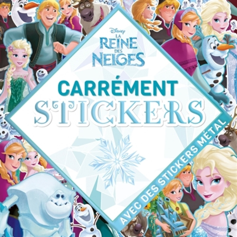 CARREMENT STICKERS  -  LA REINE DES NEIGES  -  AVEC DES STICKERS METAL - XXX - Hachette jeunesse-Disney