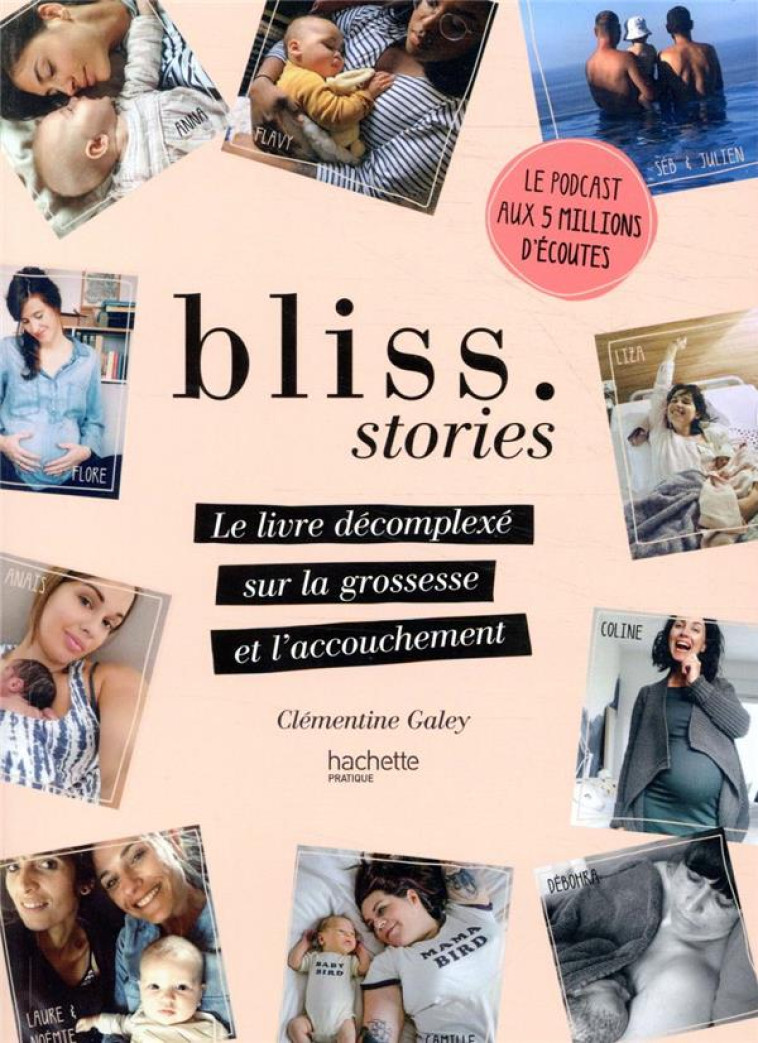 BLISS STORIES  -  LE LIVRE DECOMPLEXE SUR LA GROSSESSE ET L'ACCOUCHEMENT - GALEY CLEMENTINE - HACHETTE