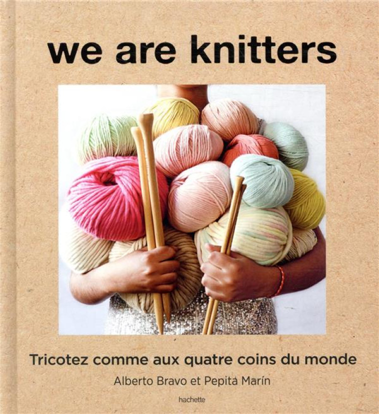 WE ARE KNITTERS  -  TRICOTEZ COMME AUX QUATRE COINS DU MONDE - BRAVO/MARIN - HACHETTE