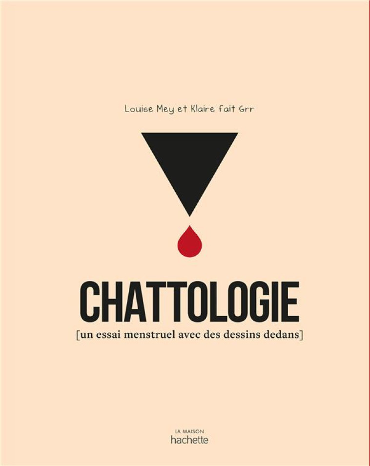 CHATTOLOGIE  -  UN ESSAI MENSTRUEL AVEC DES DESSINS DEDANS - MEY/KLAIRE FAIT GRR - HACHETTE