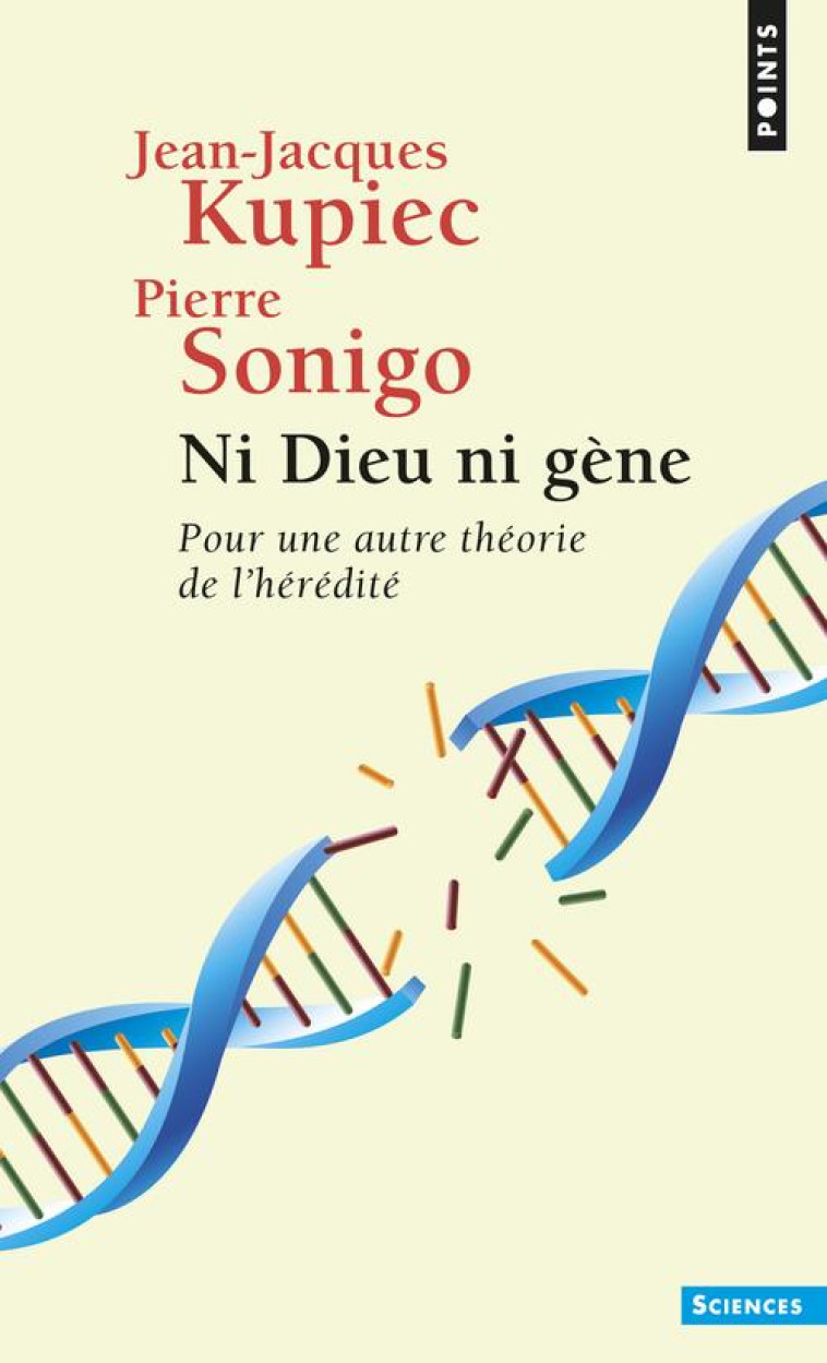 NI DIEU NI GENE  -  POUR UNE AUTRE THEORIE DE L'HEREDITE - KUPIEC/SONIGO - SEUIL