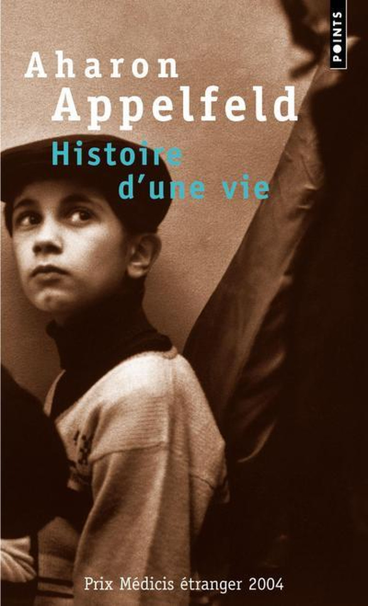 HISTOIRE D'UNE VIE - APPELFELD AHARON - SEUIL