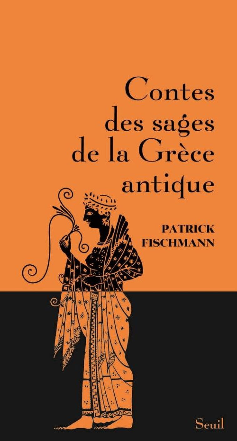 CONTES DES SAGES DE LA GRECE ANTIQUE - FISCHMANN PATRICK - Seuil