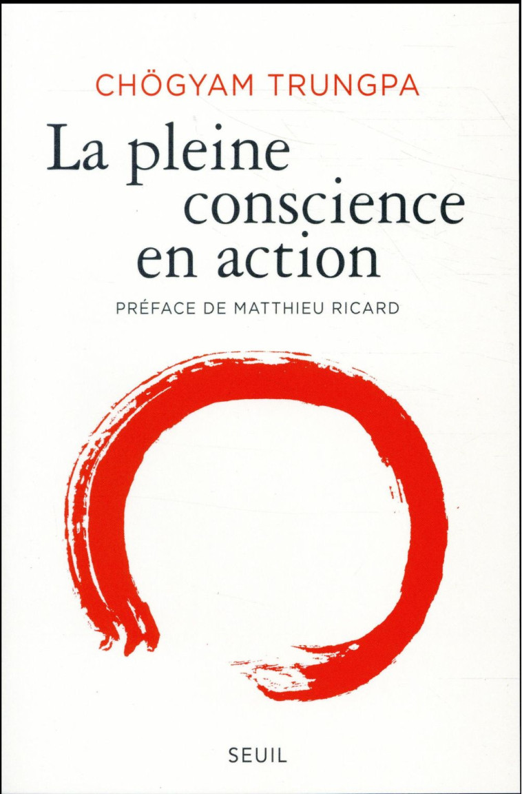 LA PLEINE CONSCIENCE EN ACTION - TRUNGPA CHOGYAM - SEUIL