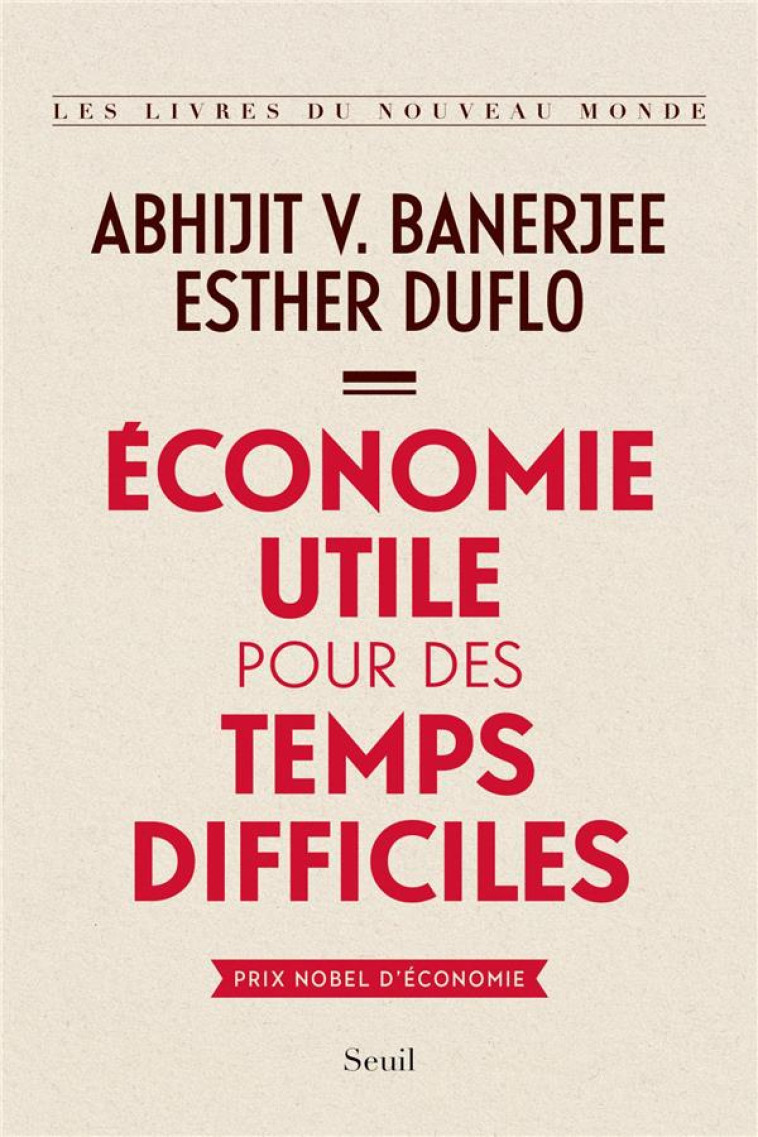 ECONOMIE UTILE POUR DES TEMPS DIFFICILES - BANERJEE/DUFLO - SEUIL