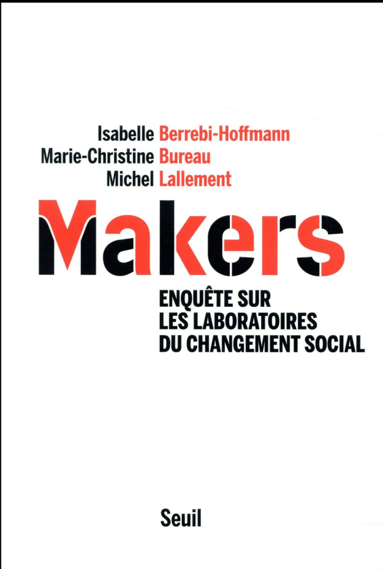 MAKERS. ENQUETE SUR LES LABORATOIRES DU CHANGEMENT SOCIAL - BERREBI-HOFFMANN - SEUIL