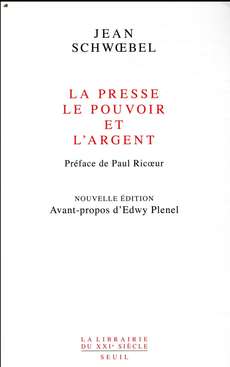 LA PRESSE, LE POUVOIR ET L'ARGENT - SCHWOEBEL JEAN - SEUIL