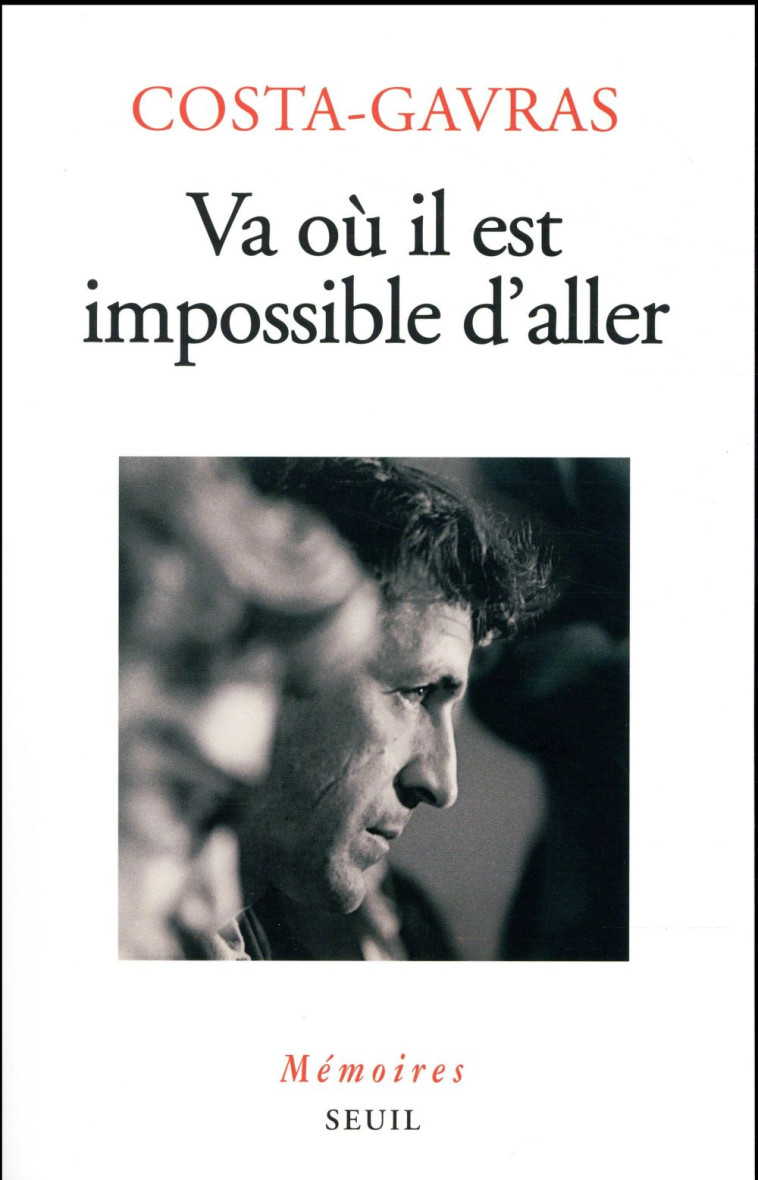 VA OU IL EST IMPOSSIBLE D'ALLER. MEMOIRES - COSTA-GAVRAS - SEUIL