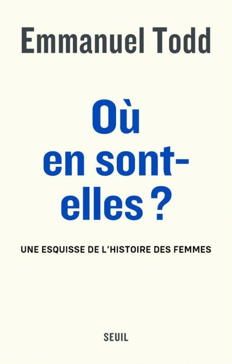 OU EN SONT-ELLES ? UNE ESQUISSE DE L'HISTOIRE DES FEMMES - TODD EMMANUEL - SEUIL