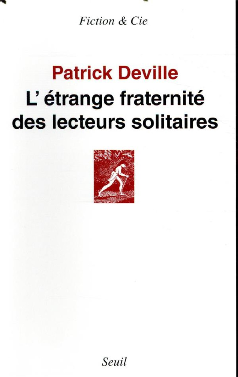 L'ETRANGE FRATERNITE DES LECTEURS SOLITAIRES - DEVILLE PATRICK - SEUIL