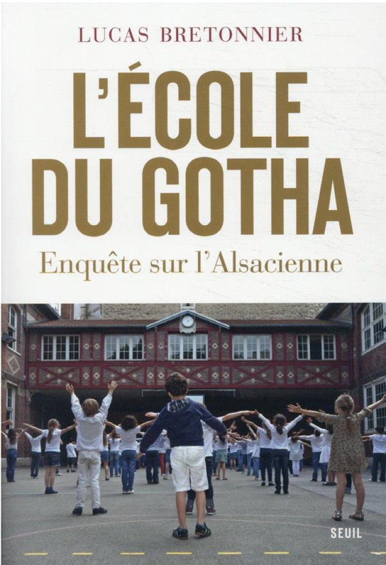 L'ECOLE DU GOTHA. ENQUETE SUR L'ALSACIENNE - BRETONNIER LUCAS - SEUIL