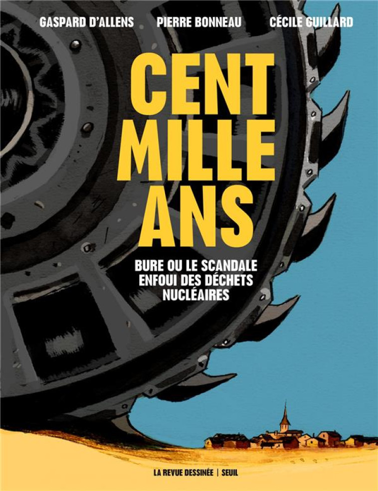 CENT MILLE ANS. BURE OU LE SCANDALE ENFOUI DES DECHETS NUCLEAIRES - D'ALLENS/BONNEAU - SEUIL