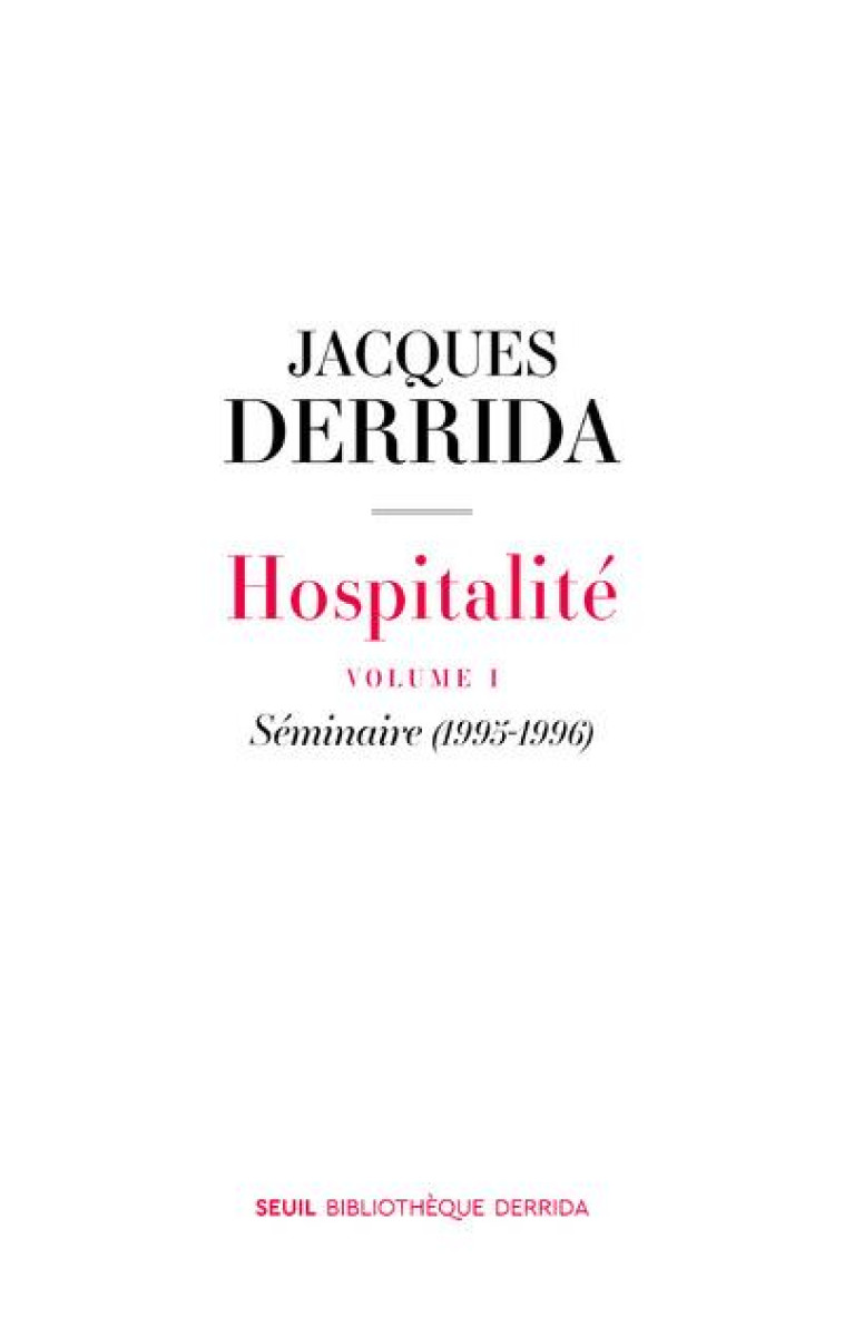 HOSPITALITE. VOLUME I. SEMINAIRE (1995-1996) - DERRIDA JACQUES - SEUIL