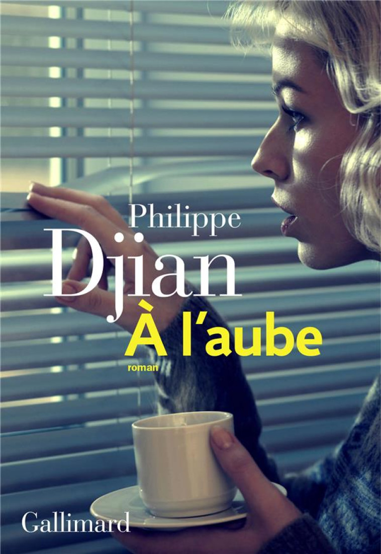 A L'AUBE - DJIAN PHILIPPE - GALLIMARD