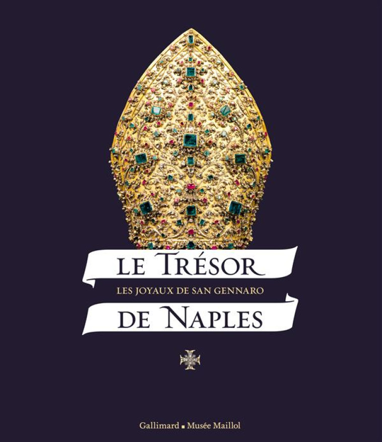 LE TRESOR DE NAPLES  -  LES JOYAUX DE SAN GENNARO - GALASSO/DE GREGORIO - Gallimard