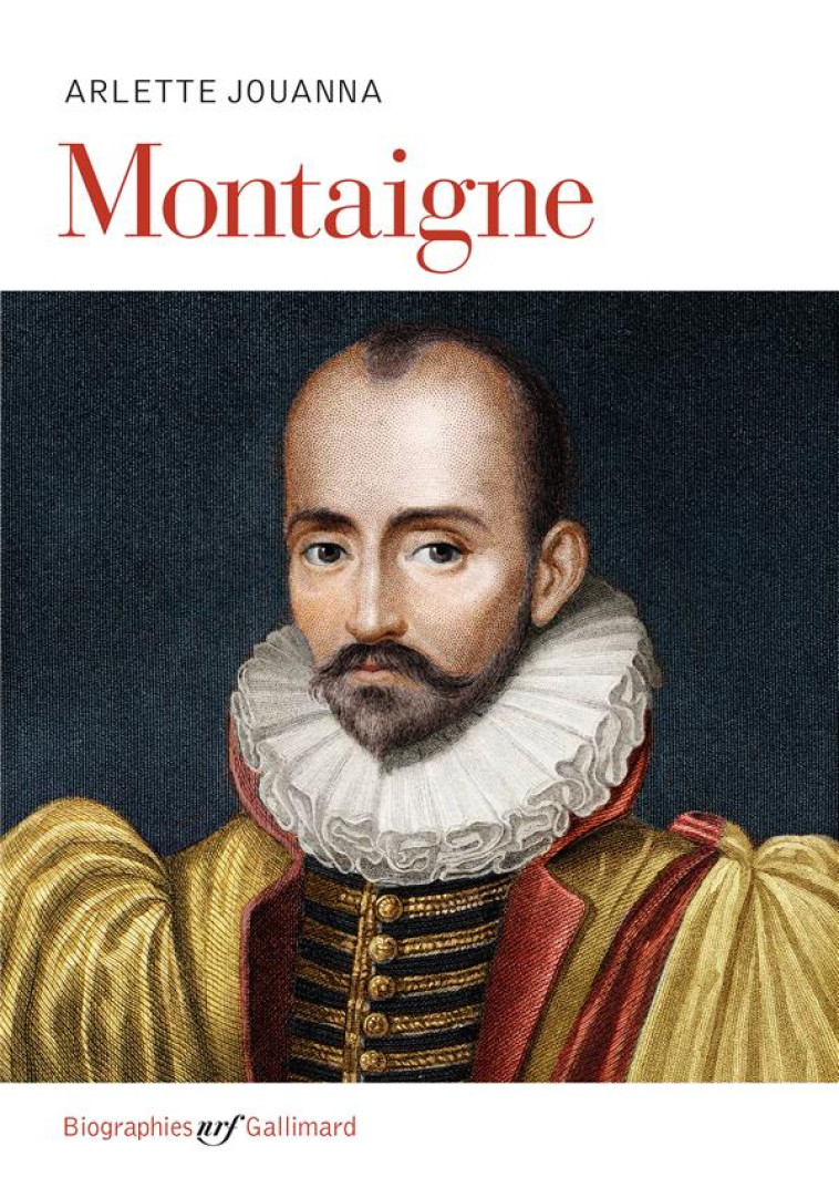 MONTAIGNE - JOUANNA ARLETTE - GALLIMARD