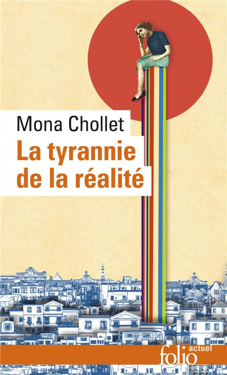 LA TYRANNIE DE LA REALITE - CHOLLET MONA - GALLIMARD