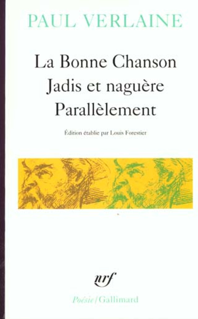 LA BONNE CHANSON : JADIS ET NAGUERE : PARALLELEMENT - VERLAINE PAUL - GALLIMARD