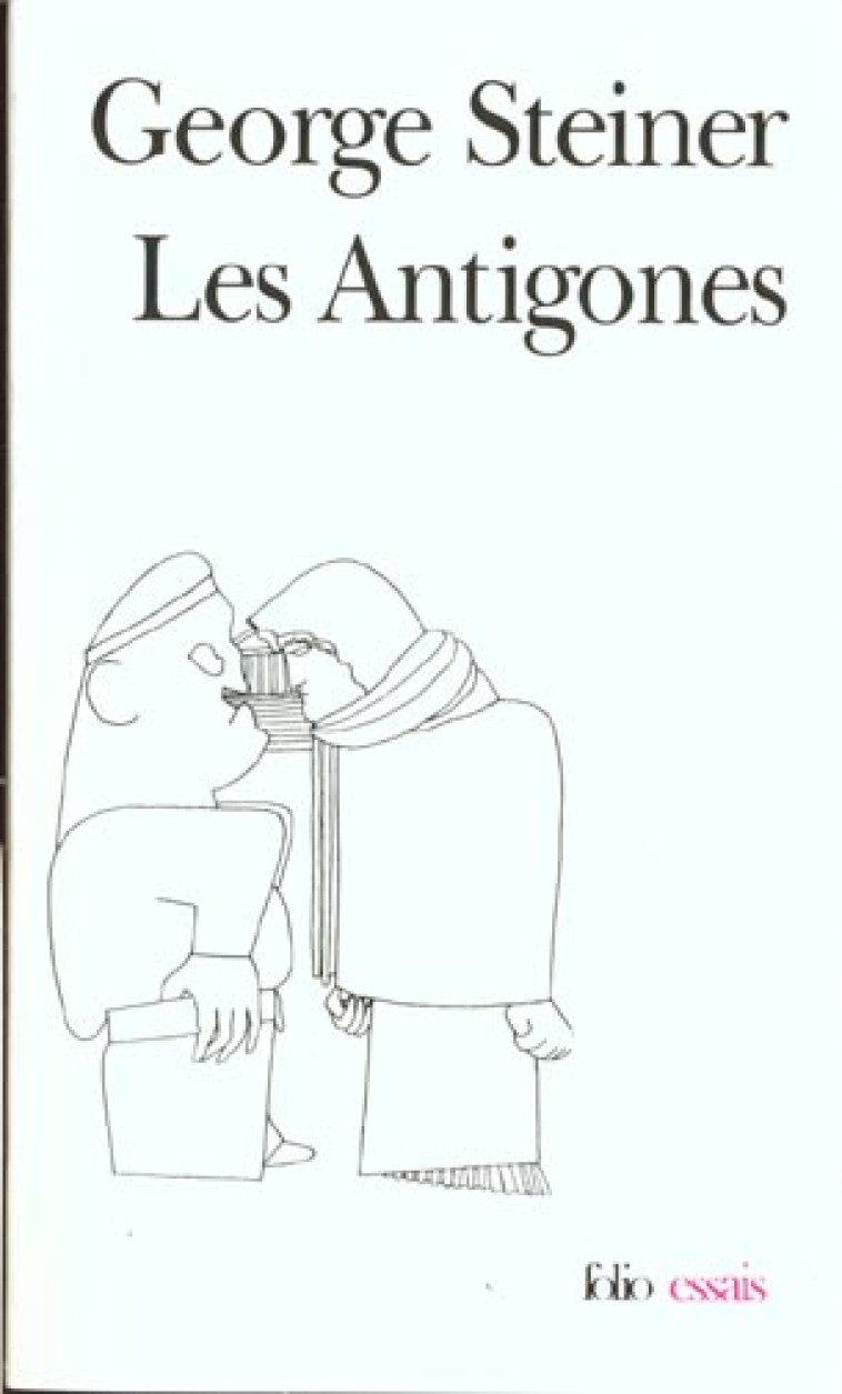 LES ANTIGONES - STEINER GEORGE - GALLIMARD