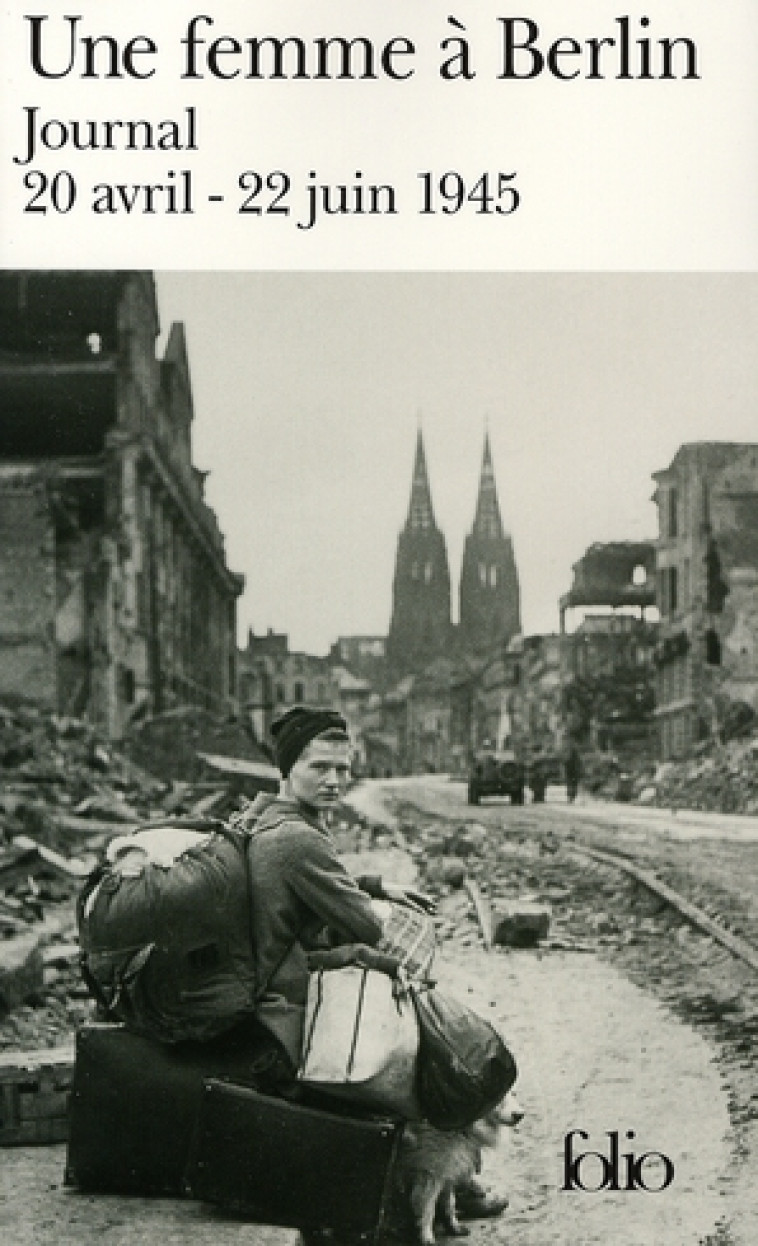 UNE FEMME A BERLIN  -  JOURNAL 20 AVRIL-22 JUIN 1945 - ANONYME - GALLIMARD