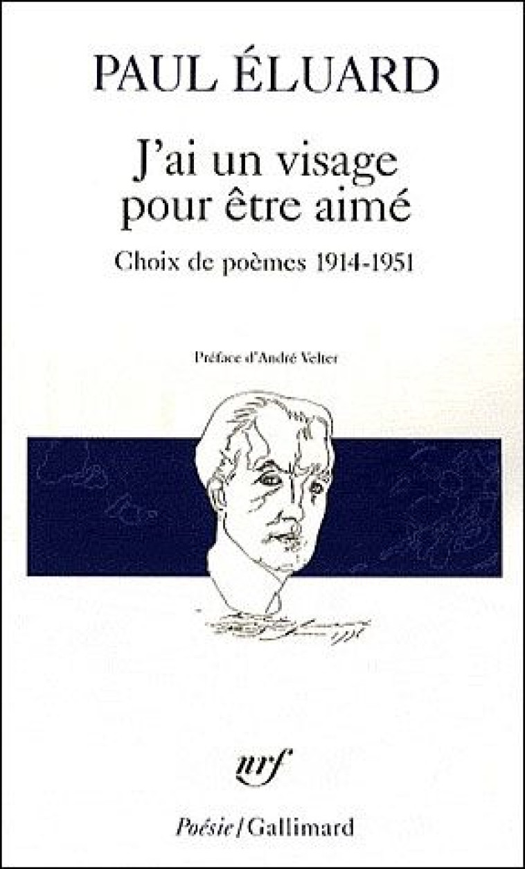 J'AI UN VISAGE POUR ETRE AIME  -  CHOIX DE POEMES 1914-1951 - ELUARD/VELTER - GALLIMARD