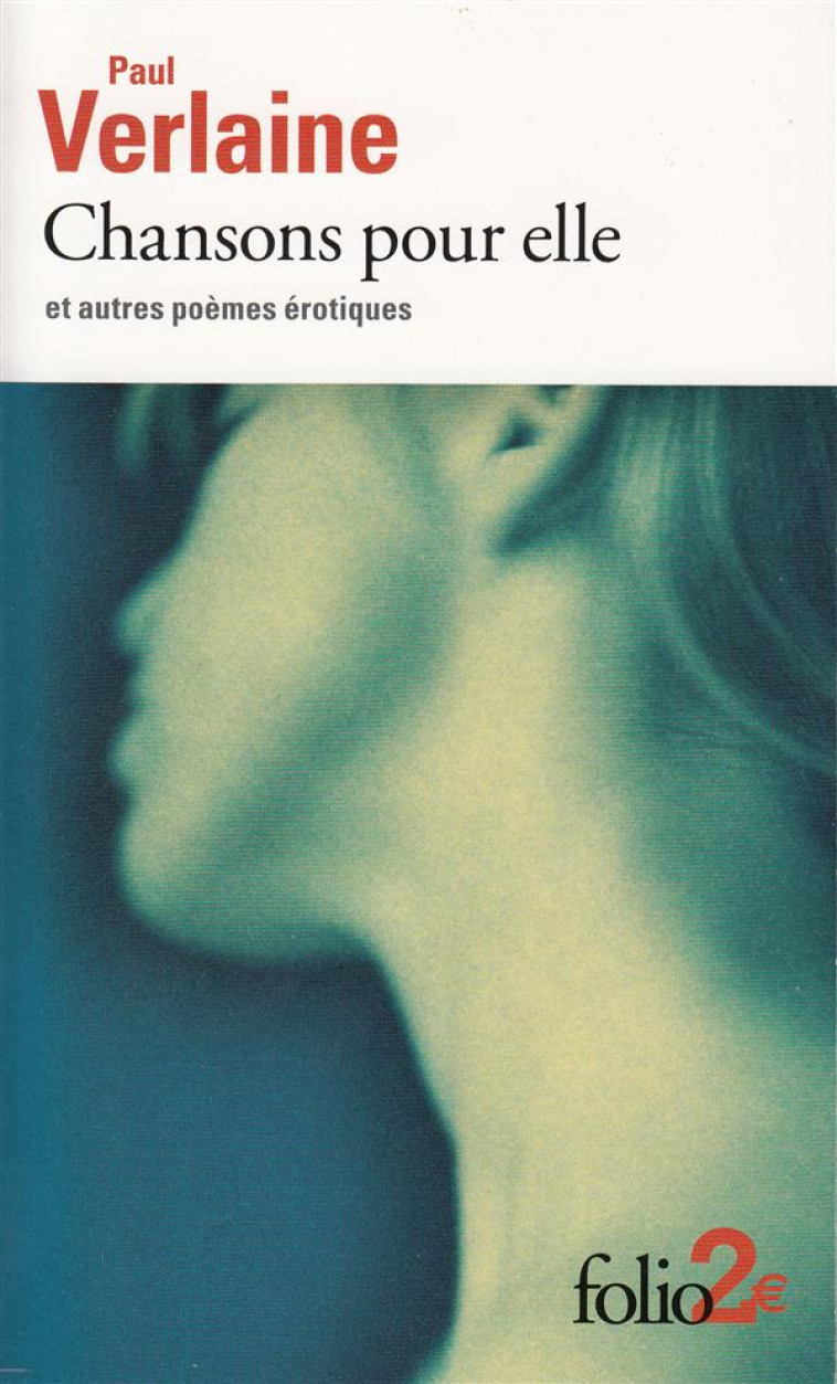 CHANSONS POUR ELLE ET AUTRES POEMES EROTIQUES - VERLAINE PAUL - GALLIMARD