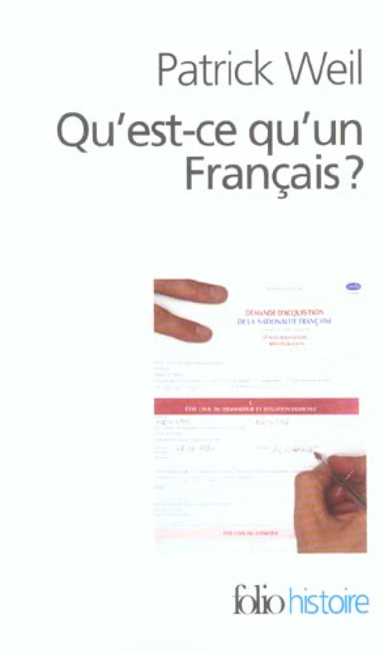 QU'EST-CE QU'UN FRANCAIS ? HISTOIRE DE LA NATIONALITE FRANCAISE DEPUIS LA REetVOLUTION - WEIL PATRICK - GALLIMARD