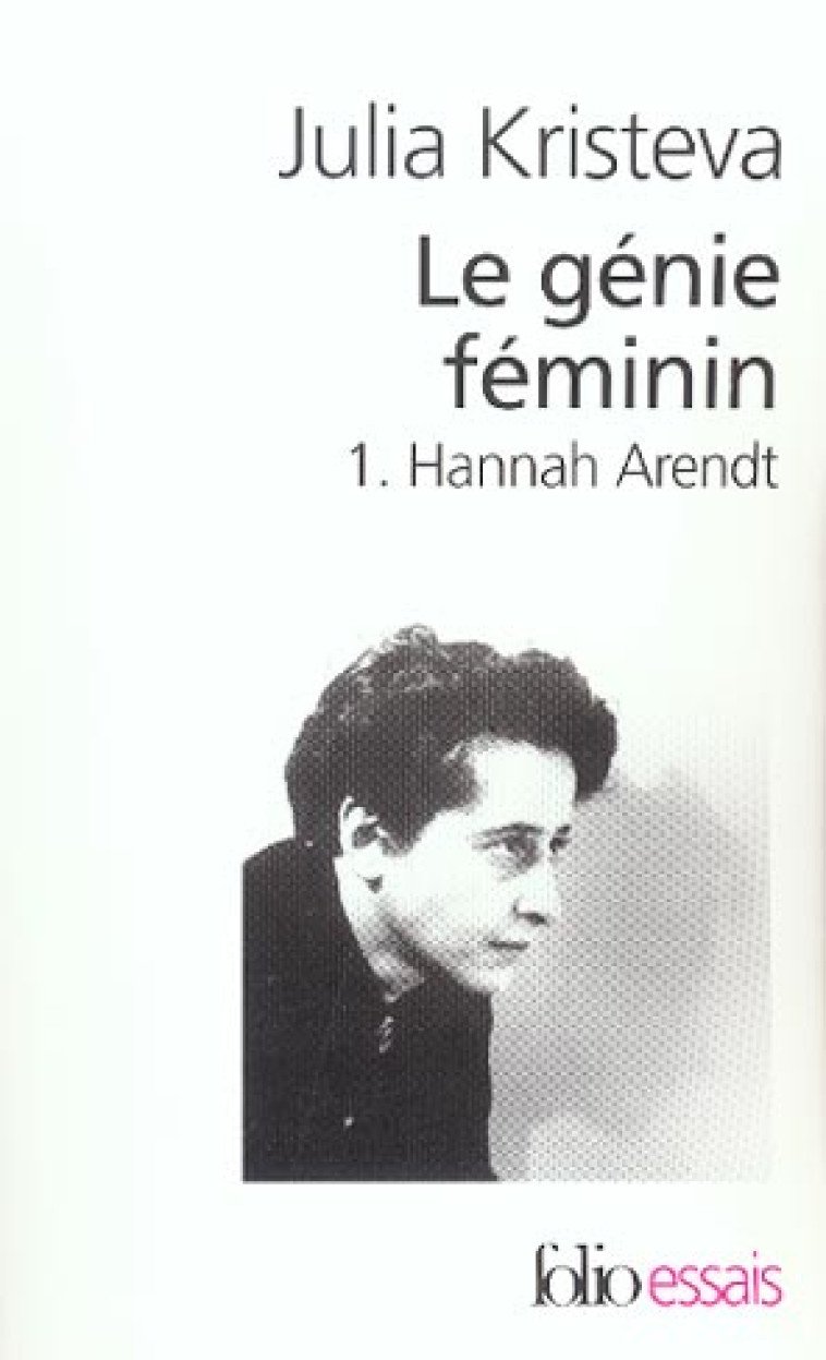 LE GENIE FEMININ T.1 : HANNAH ARENDT - KRISTEVA JULIA - GALLIMARD