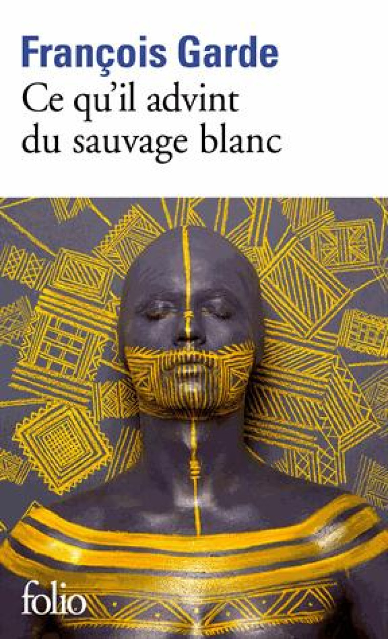 CE QU'IL ADVINT DU SAUVAGE BLANC - GARDE FRANCOIS - Gallimard