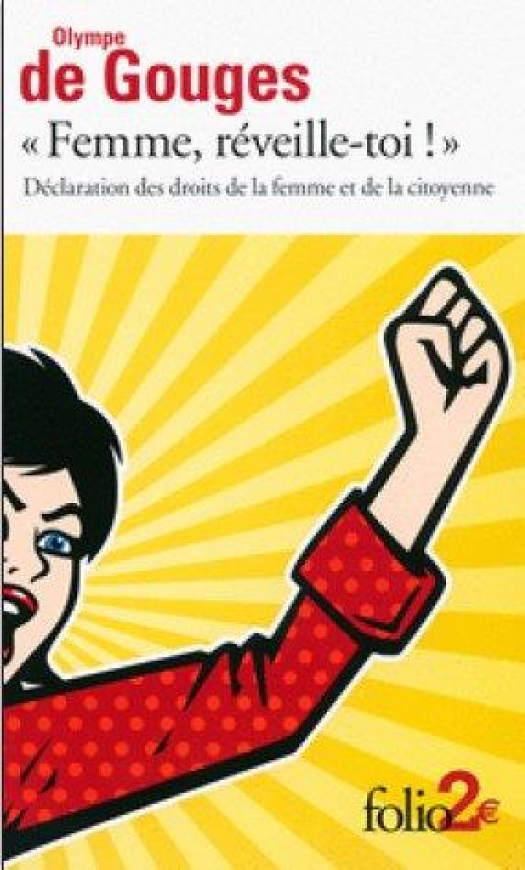 DECLARATION DES DROITS DE LA FEMME ET DE LA CITOYENNE ET AUTRES ECRITS - #034;FEMME, REVEILLE-TOI !#034; - GOUGES OLYMPE DE - Gallimard
