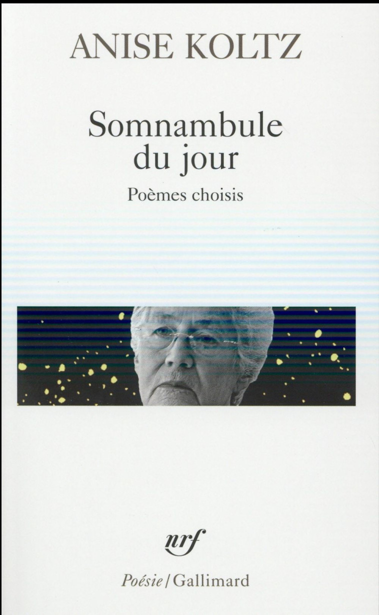 SOMNAMBULE DU JOUR  -  POEMES CHOISIS - KOLTZ ANISE - Gallimard