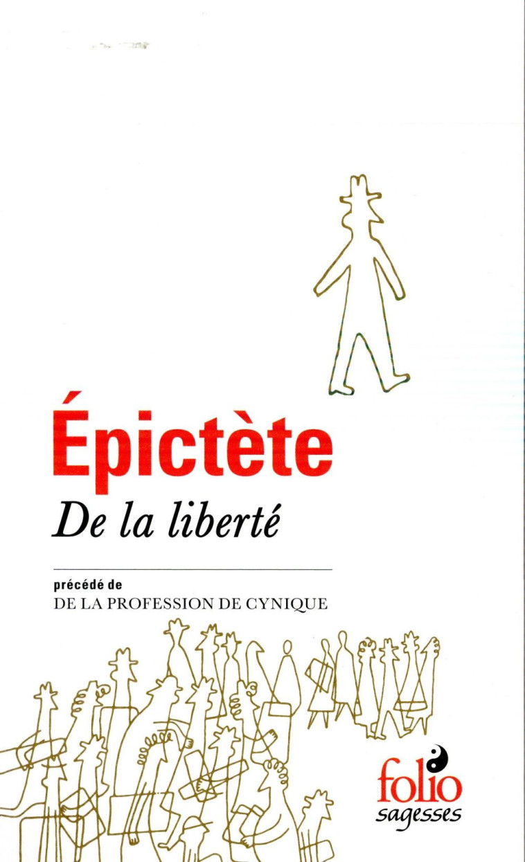 DE LA LIBERTE  -  DE LA PROFESSION DE CYNIQUE - EPICTETE - Gallimard