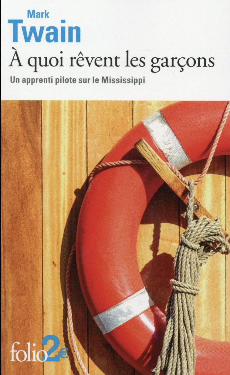 A QUOI REVENT LES GARCONS : UN APPRENTI PILOTE SUR LE MISSISSIPPI - TWAIN MARK - Gallimard