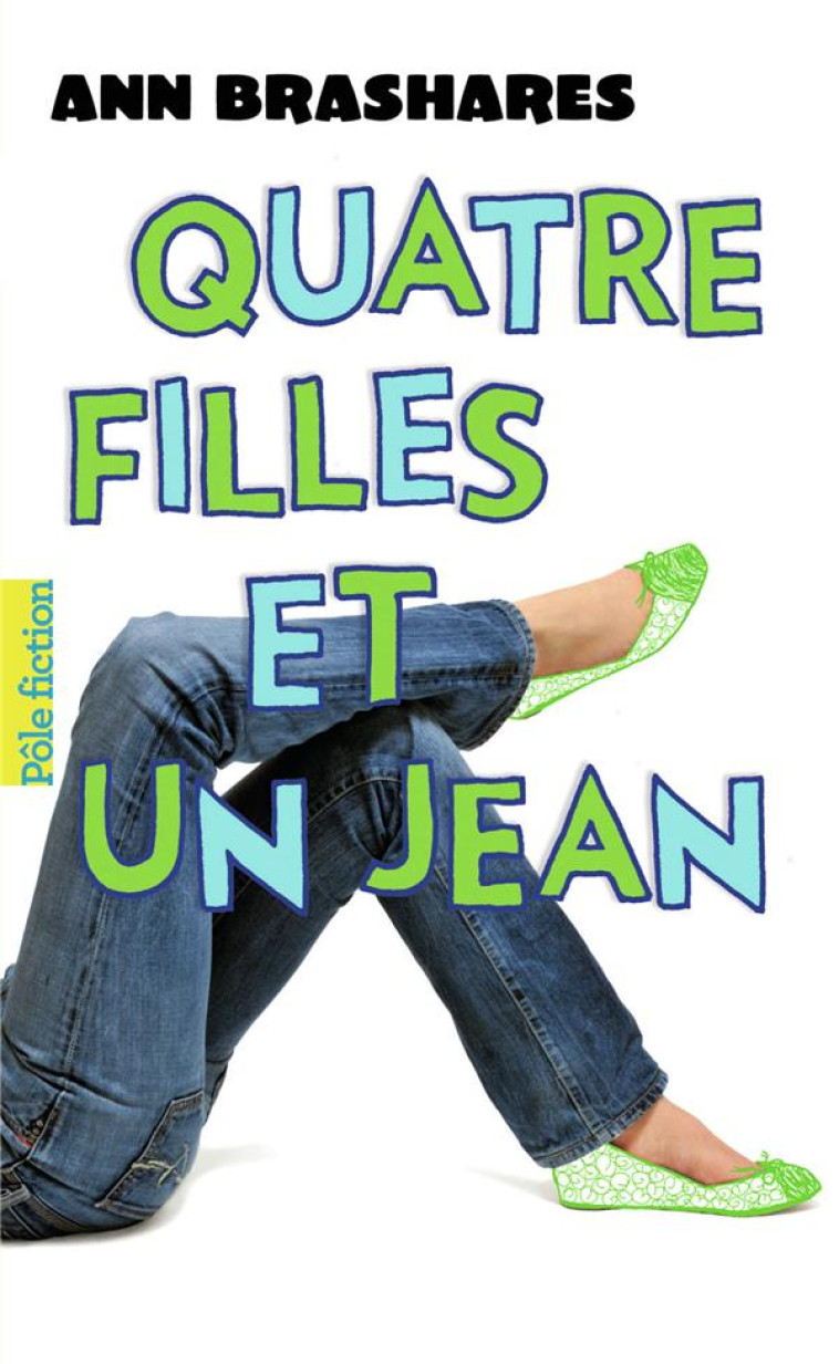 QUATRE FILLES ET UN JEAN T.1  -  LE PREMIER ETE - BRASHARES ANN - GALLIMARD