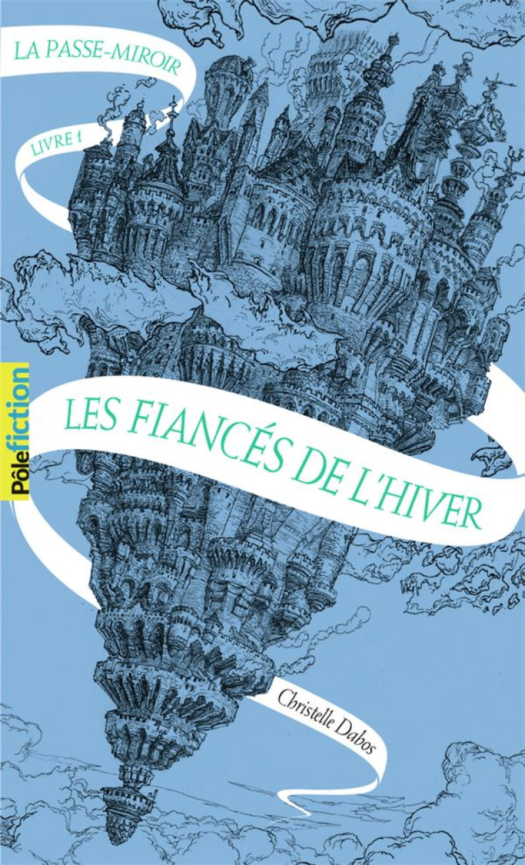 LA PASSE-MIROIR T.1  -  LES FIANCES DE L'HIVER - DABOS CHRISTELLE - Gallimard-Jeunesse