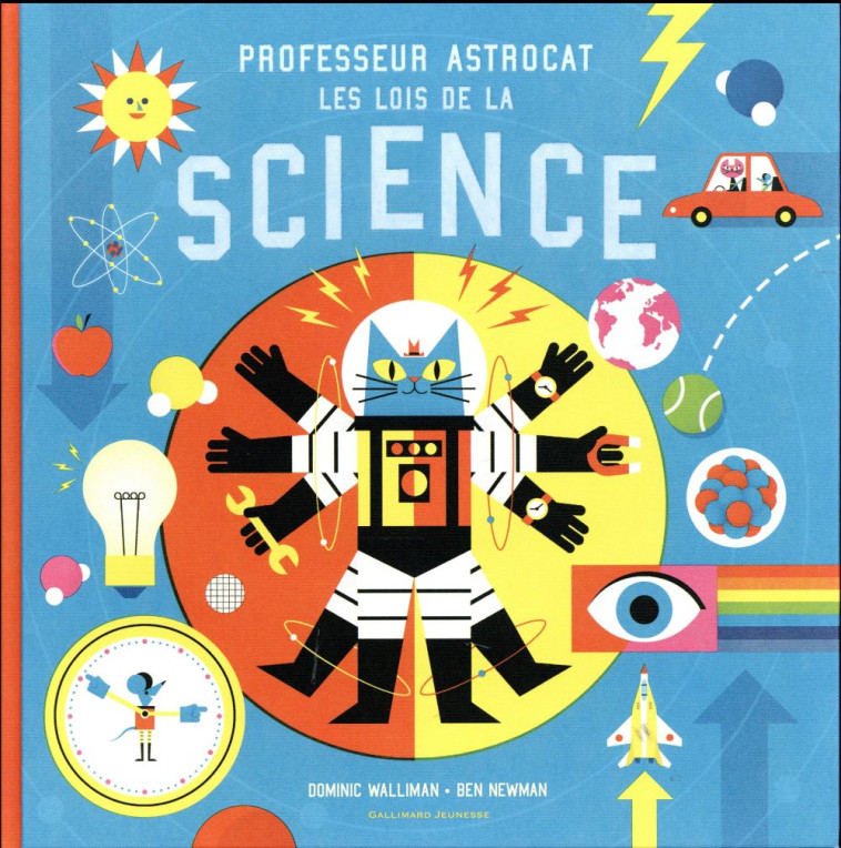 PROFESSEUR ASTROCAT  -  LES LOIS DE LA SCIENCE - WALLIMAN/NEWMAN - Gallimard-Jeunesse