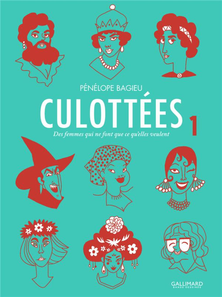 CULOTTEES  -  DES FEMMES QUI NE FONT QUE CE QU'ELLES VEULENT T.1 - BAGIEU PENELOPE - Gallimard