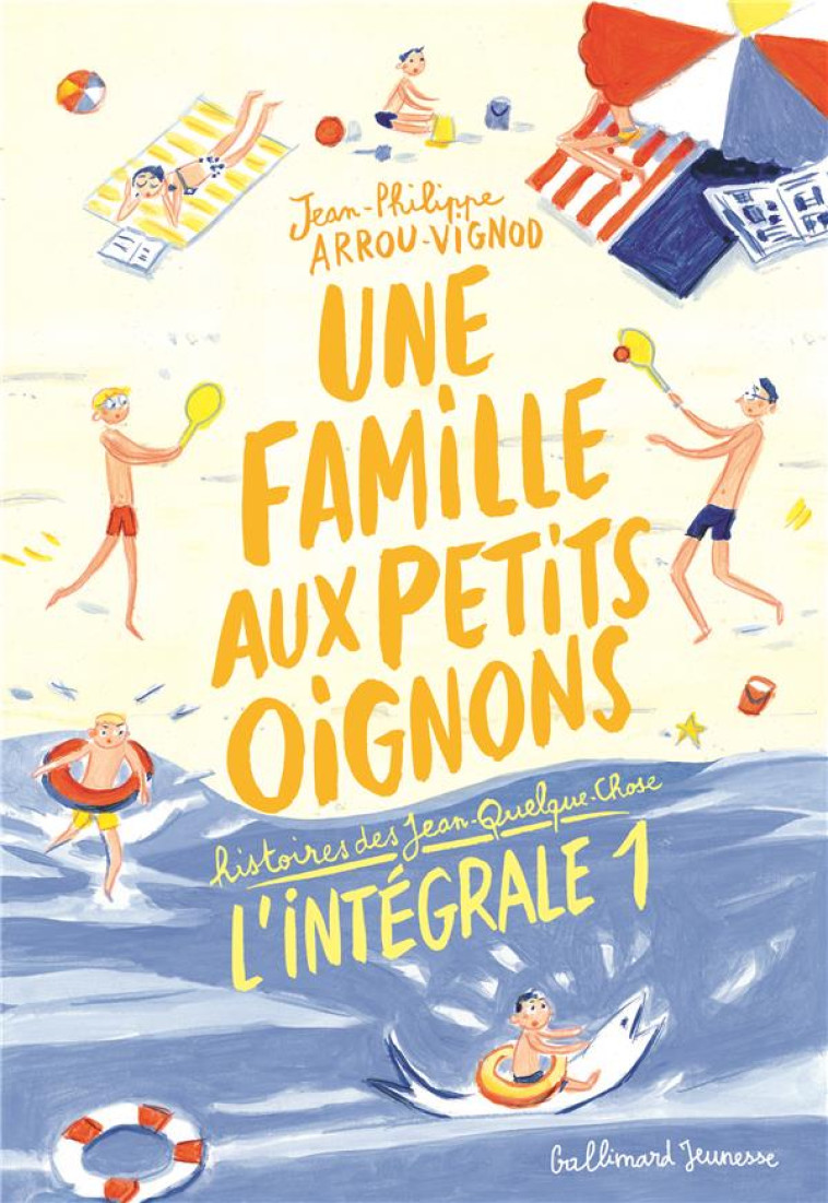 HISTOIRES DES JEAN-QUELQUE-CHOSE  -  INTEGRALE VOL.1  -  UNE FAMILLE AUX PETITS OIGNONS - ARROU-VIGNOD - GALLIMARD