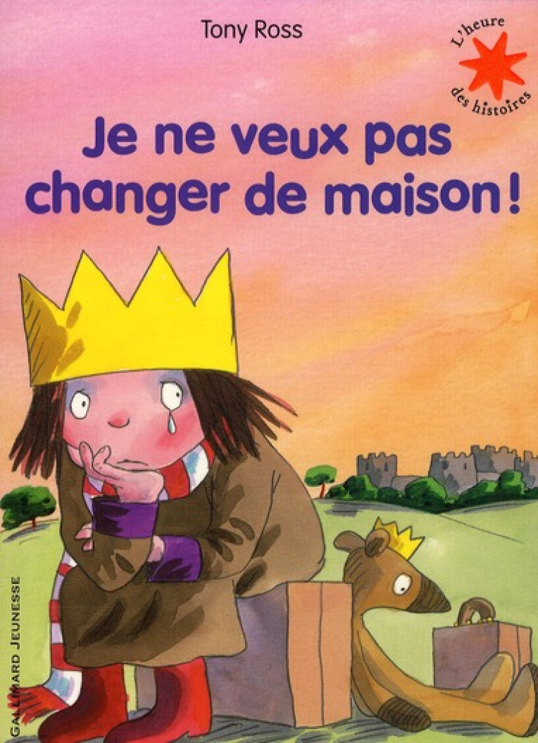 JE NE VEUX PAS CHANGER DE MAISON ! - ROSS TONY - GALLIMARD