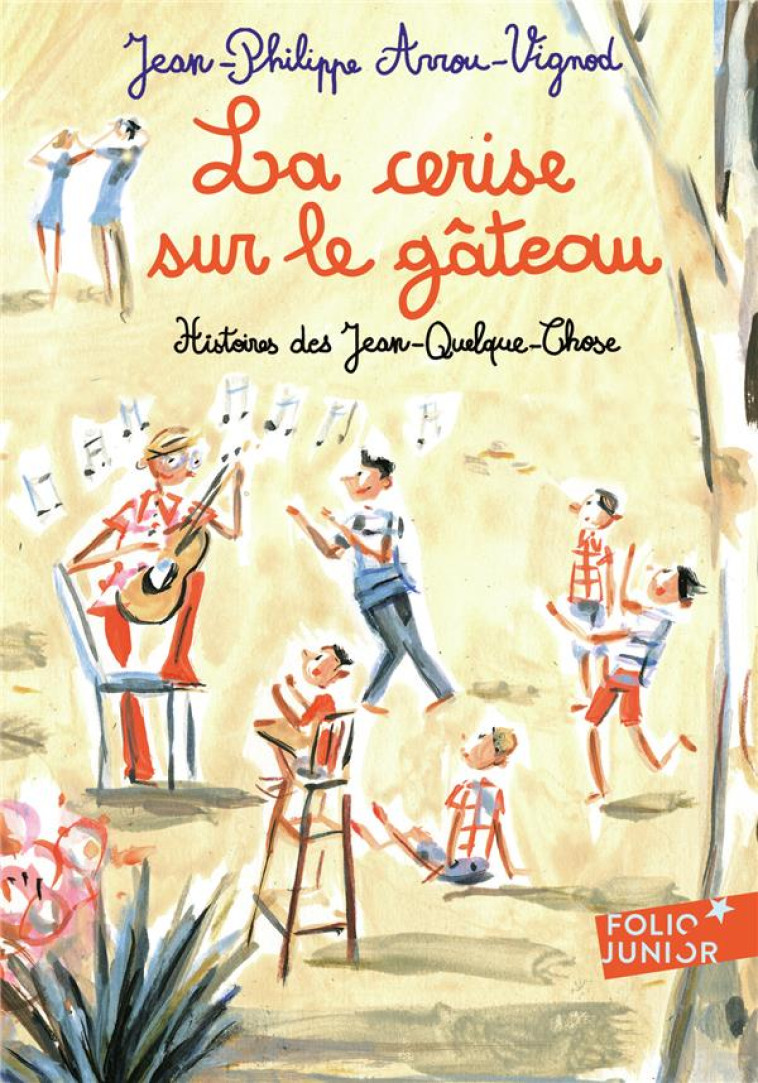 HISTOIRES DES JEAN-QUELQUE-CHOSE  -  LA CERISE SUR LE GATEAU - ARROU-VIGNOD - Gallimard-Jeunesse