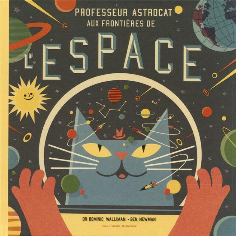 PROFESSEUR ASTROCAT  -  AUX FRONTIERES DE L'ESPACE - WALLIMAN/NEWMAN - Gallimard-Jeunesse